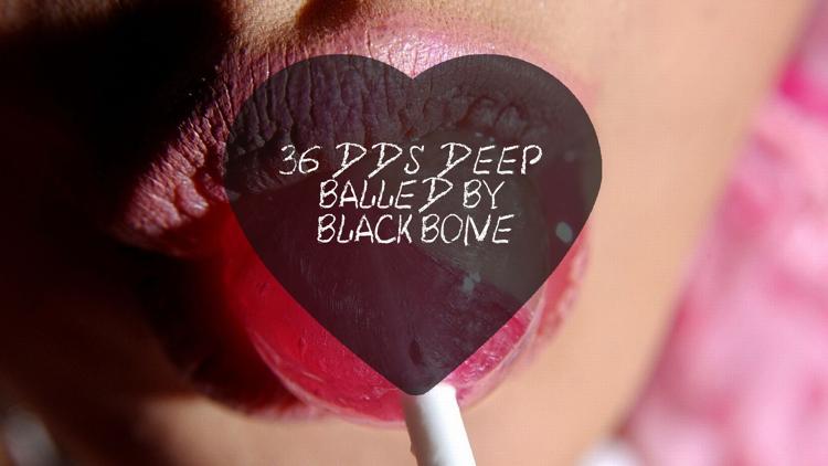 Постер 36 DDs Deep Balled By Black Bone