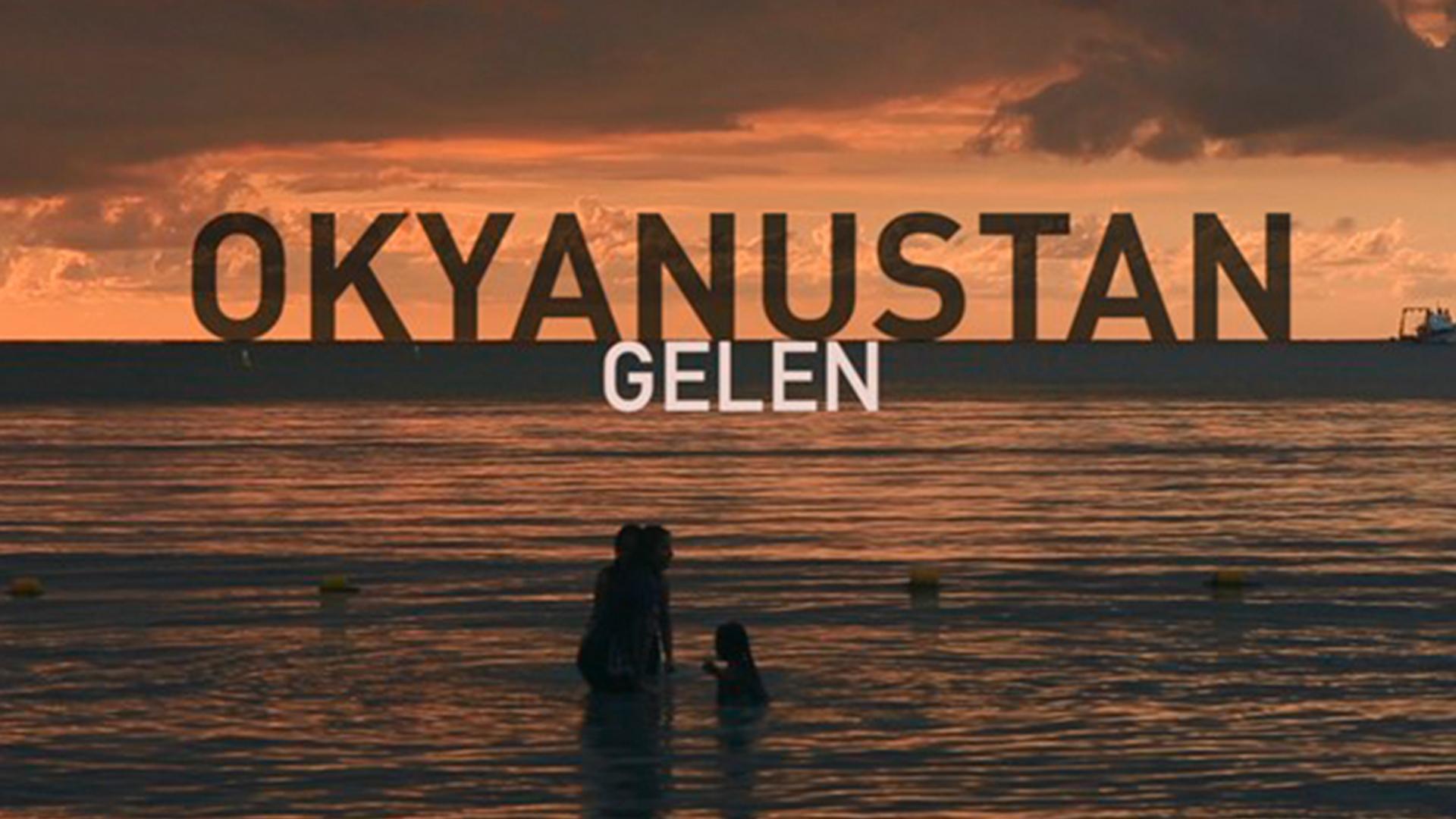 Okyanustan Gelen (okyanustan-gelen) Документальный фильм