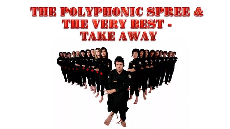 Постер The Polyphonic Spree & The Very Best - Take Away