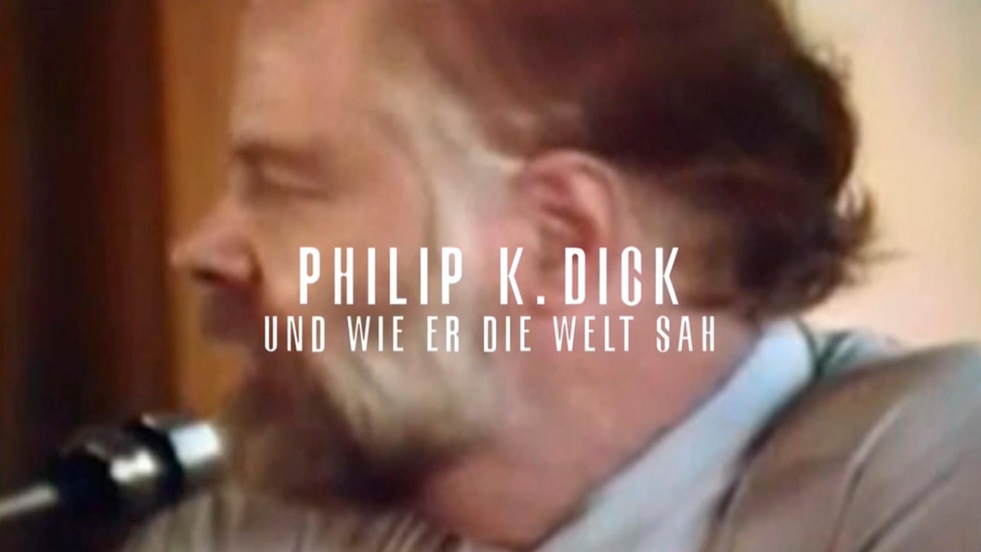 Philip K. Dick und wie er die Welt sah (philip-k-dick-und-wie-er-die-welt-sah) Документальный фильм