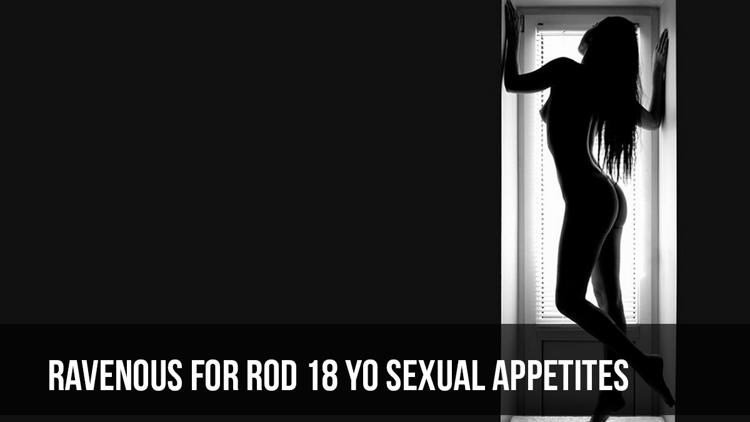 Постер Ravenous For Rod 18 YO Sexual Appetites