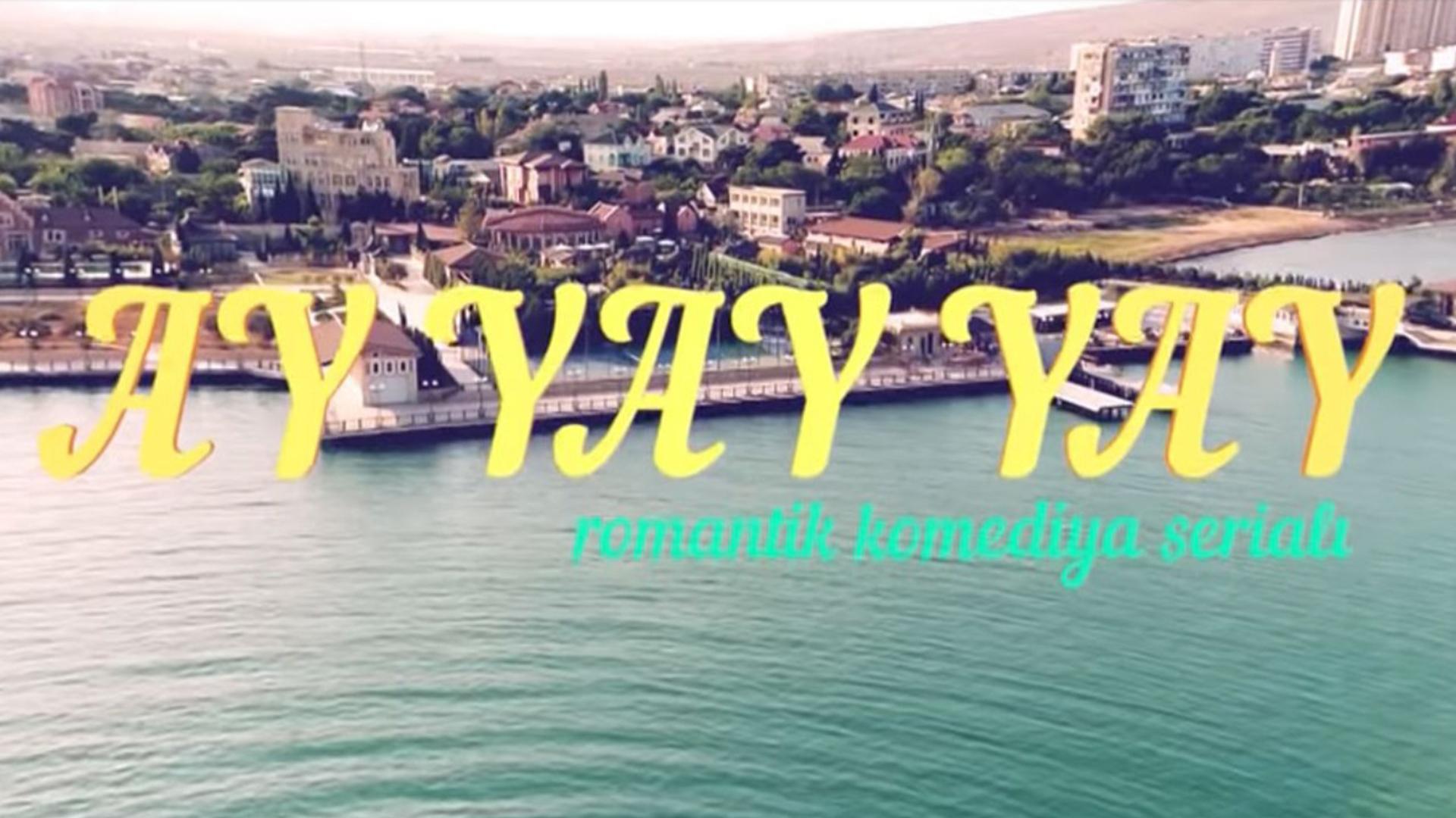 Ay yay yay (ay-yay-yay) Сериал