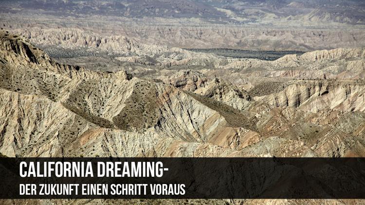 Постер California Dreaming-Der Zukunft einen Schritt voraus