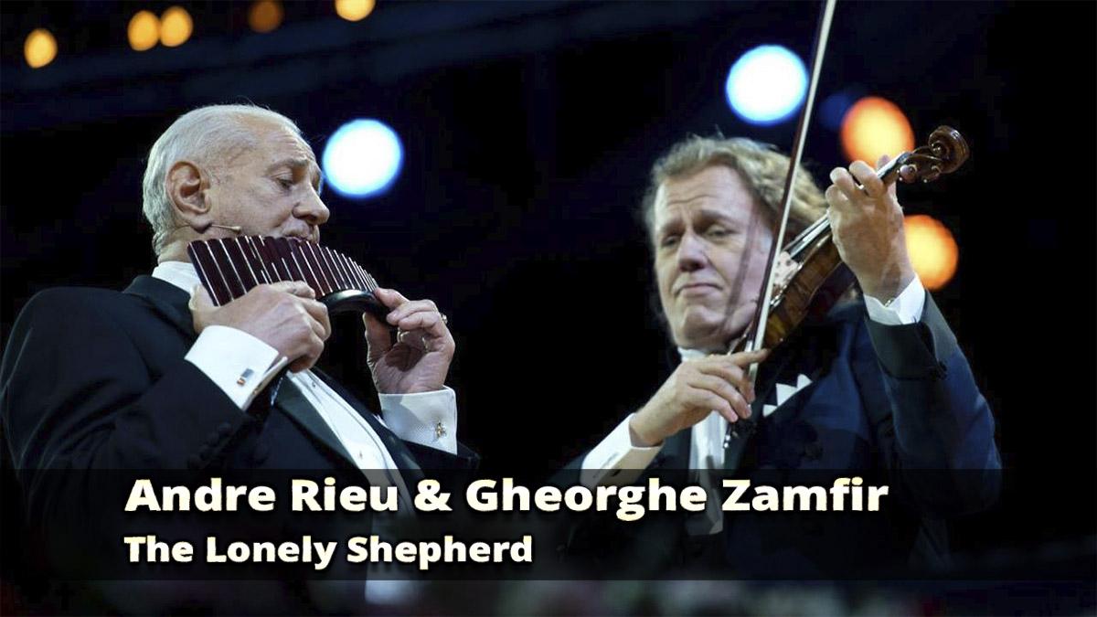Andre Rieu & Gheorghe Zamfir. The Lonely Shepherd (andre-rieu-gheorghe-zamfir-the-lonely-shepherd) Музыка
