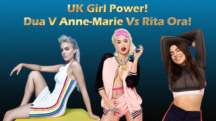 Постер UK Girl Power! Dua V Anne-Marie Vs Rita Ora!