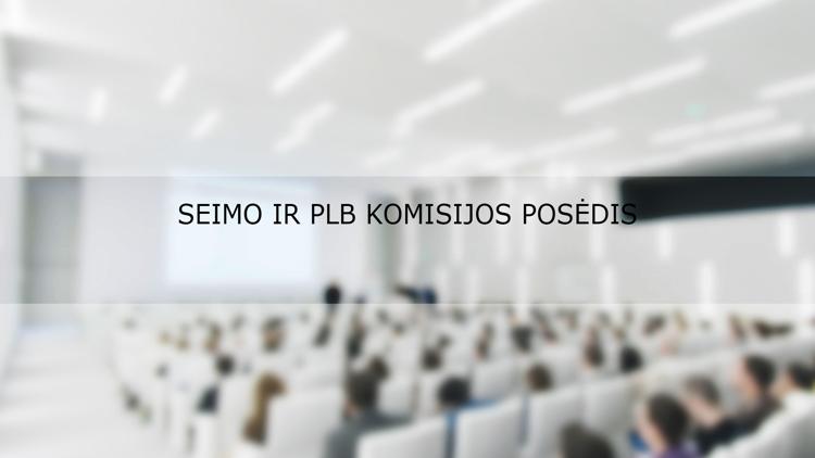 Постер Seimo ir PLB komisijos posėdis