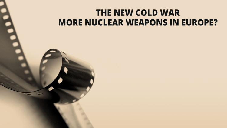 Постер The New Cold War — More Nuclear Weapons in Europe?