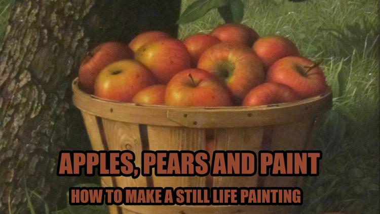 Постер Apples, Pears and Paint - How to Make a Still Life Painting