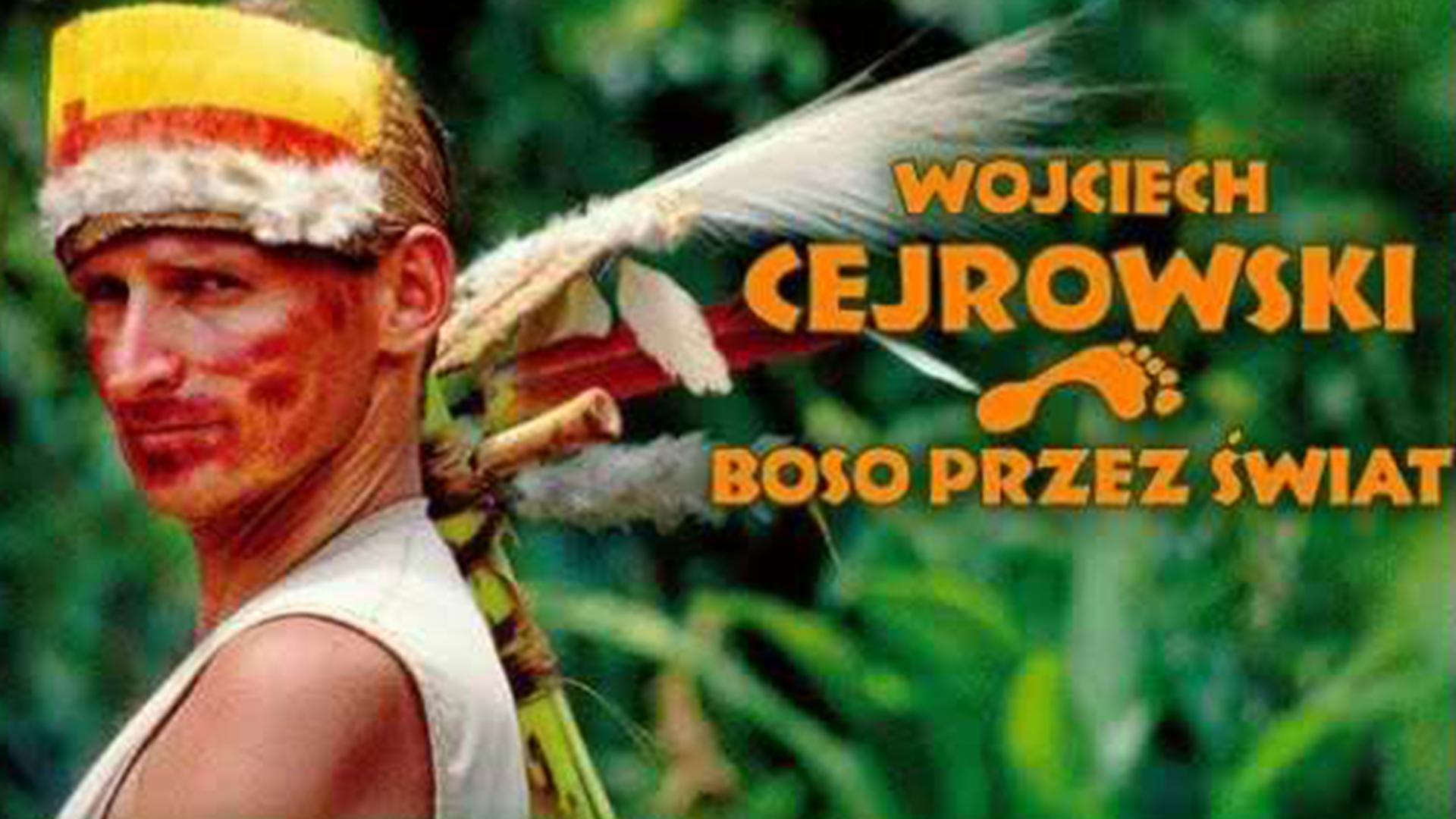 Wojciech Cejrowski - boso przez świat (wojciech-cejrowski-boso-przez-wiat) Познавательное