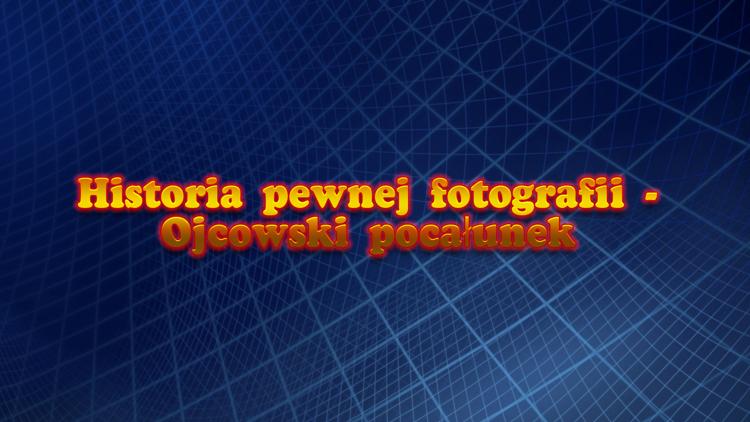 Постер Historia pewnej fotografii - Ojcowski pocałunek