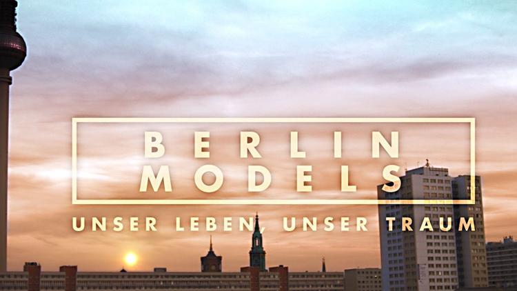 Постер Berlin Models-Unser Leben, unser Traum