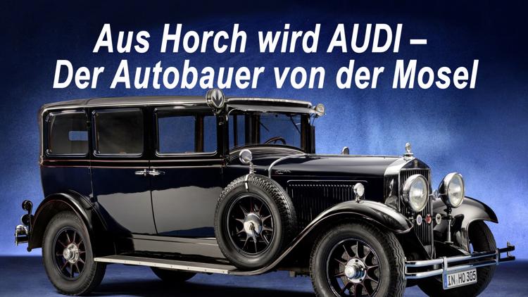 Постер Aus Horch wird AUDI – Der Autobauer von der Mosel