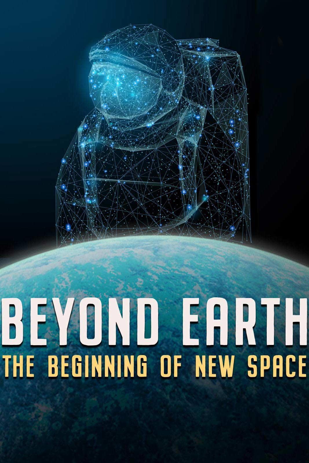 Beyond Earth: The Beginning of NewSpace (beyond-earth-the-beginning-of-newspace) Документальный фильм