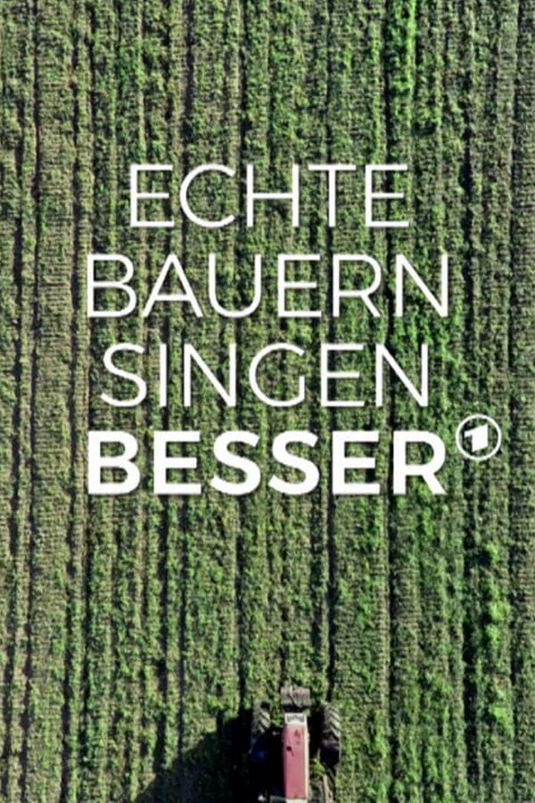 Echte Bauern singen besser (echte-bauern-singen-besser) Фильм 2019