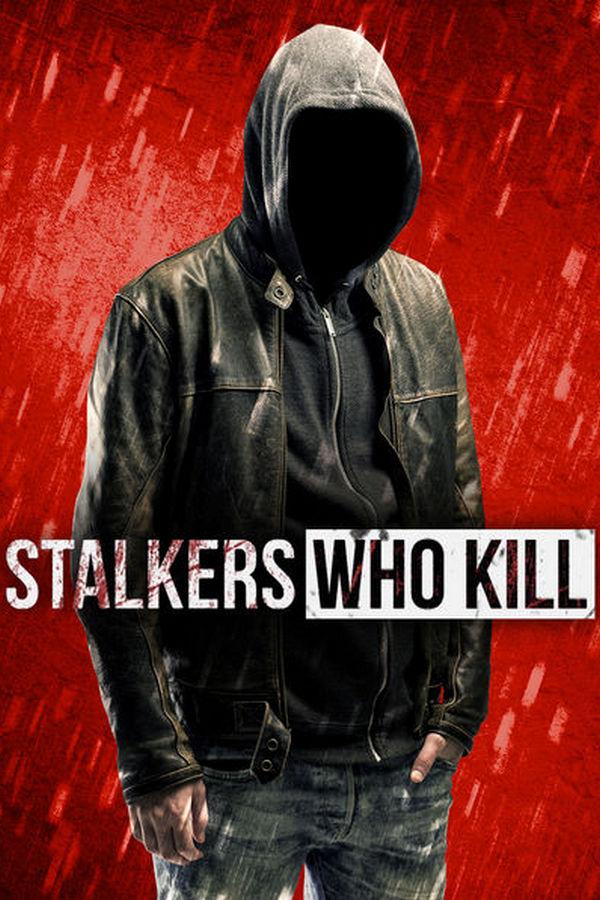 Stalkers Who Kill (stalkers-who-kill) Документальный сериал
