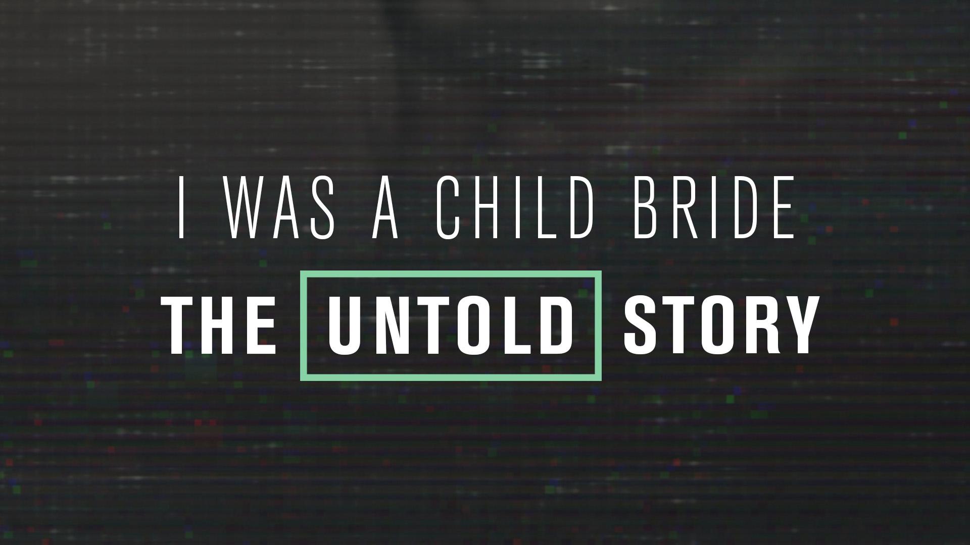 I Was a Child Bride: The Untold Story (i-was-a-child-bride-the-untold-story) Документальный фильм