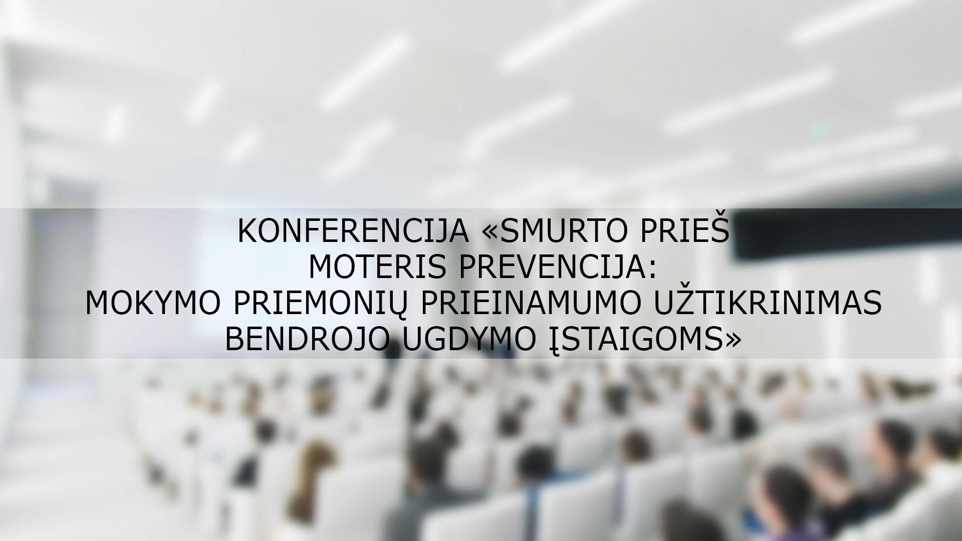 Konferencija «Smurto prieš moteris prevencija: mokymo priemonių prieinamumo užtikrinimas bendrojo ugdymo įstaigoms» (konferencija-smurto-prie-moteris-prevencija-mokymo-priemoni-prieinamumo-utikrinimas-bendrojo-ugdymo-staigoms) Другое