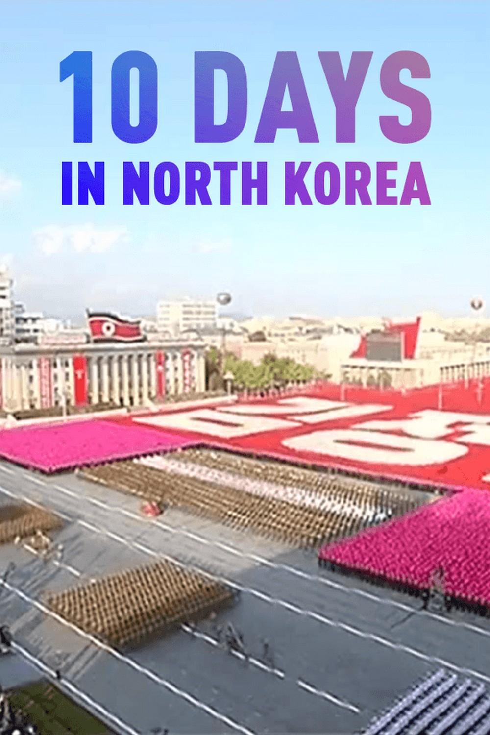 10 Days in North Korea (10-days-in-north-korea) Документальный фильм