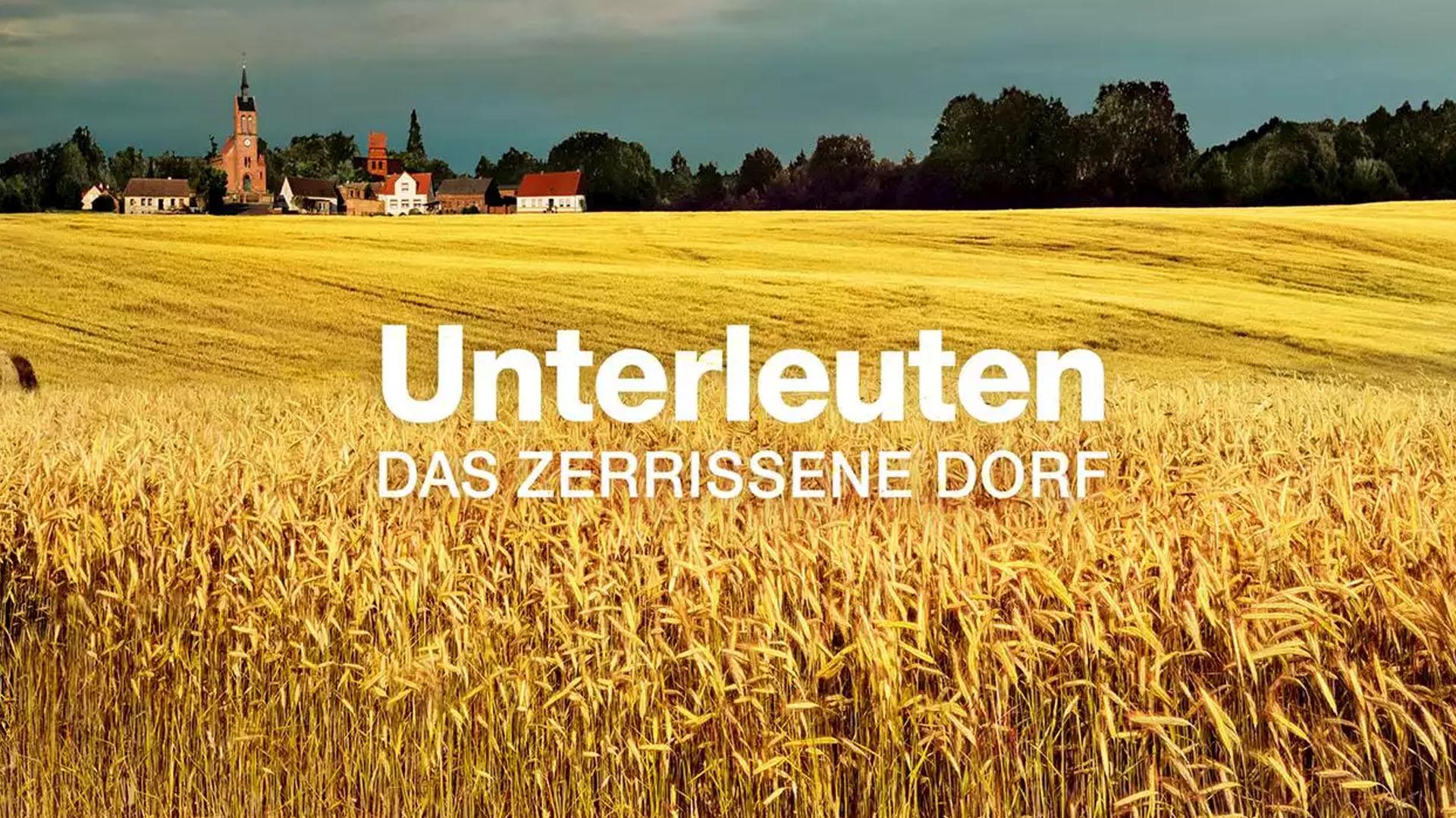 Unterleuten – Das zerrissene Dorf (unterleuten-das-zerrissene-dorf) Документальный фильм
