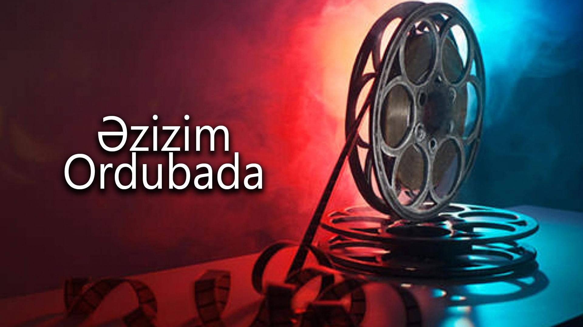 Əzizim Ordubada (zizim-ordubada) Фильм