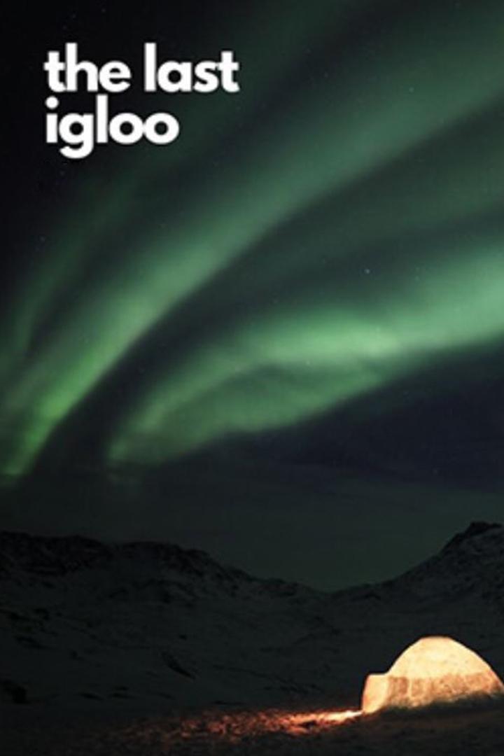 The Last Igloo (the-last-igloo) Документальный фильм