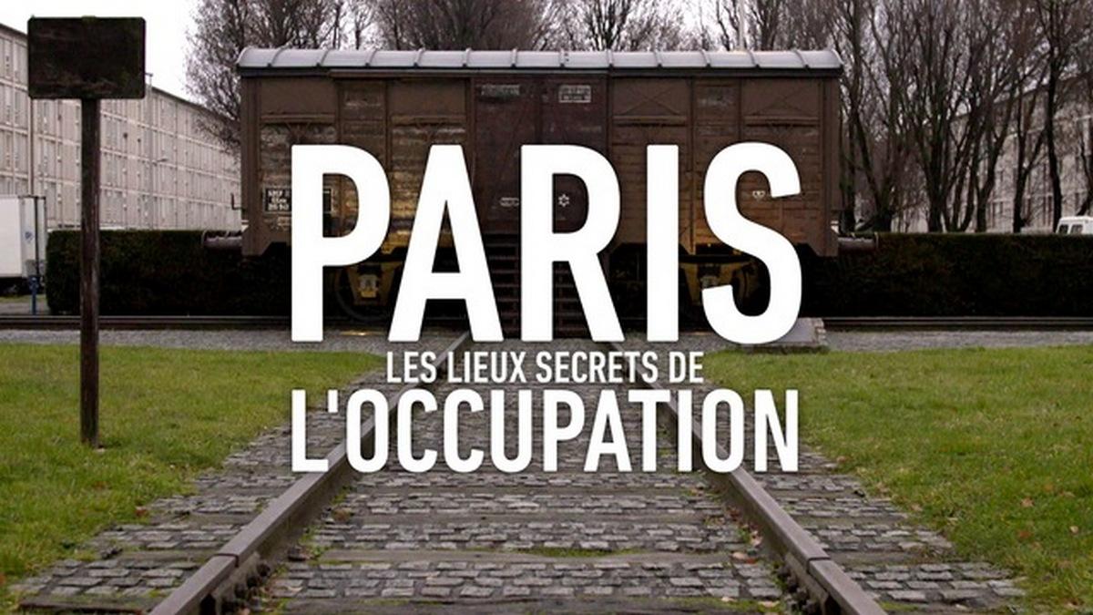 Paris: les lieux secrets de l'occupation (paris-les-lieux-secrets-de-loccupation) Документальный фильм