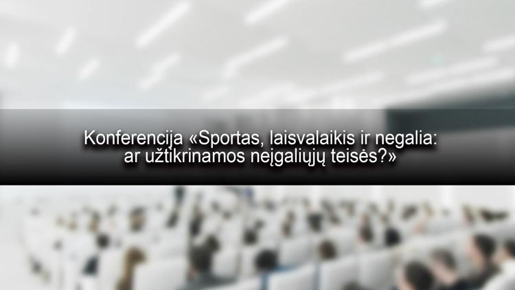 Постер Konferencija «Sportas, laisvalaikis ir negalia: ar užtikrinamos neįgaliųjų teisės?»