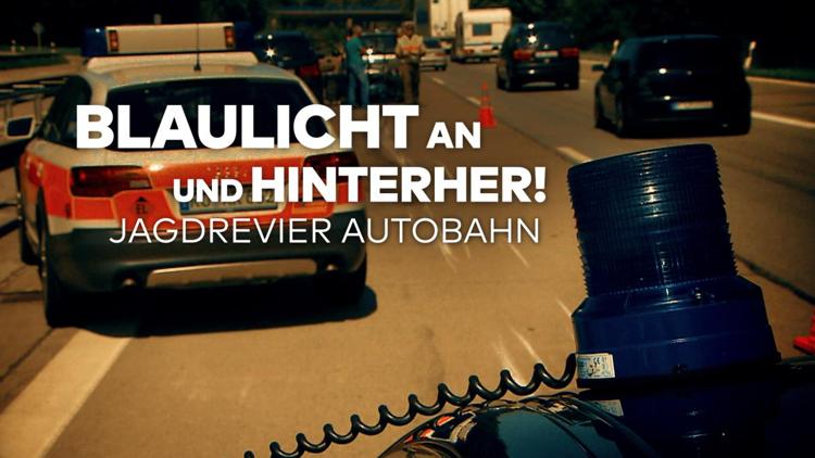 Постер Blaulicht an und hinterher! Jagdrevier Autobahn