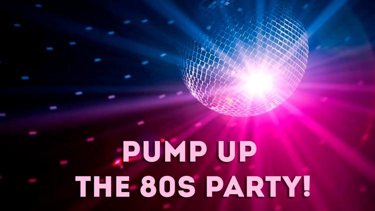 Постер Pump Up The 80s Party!