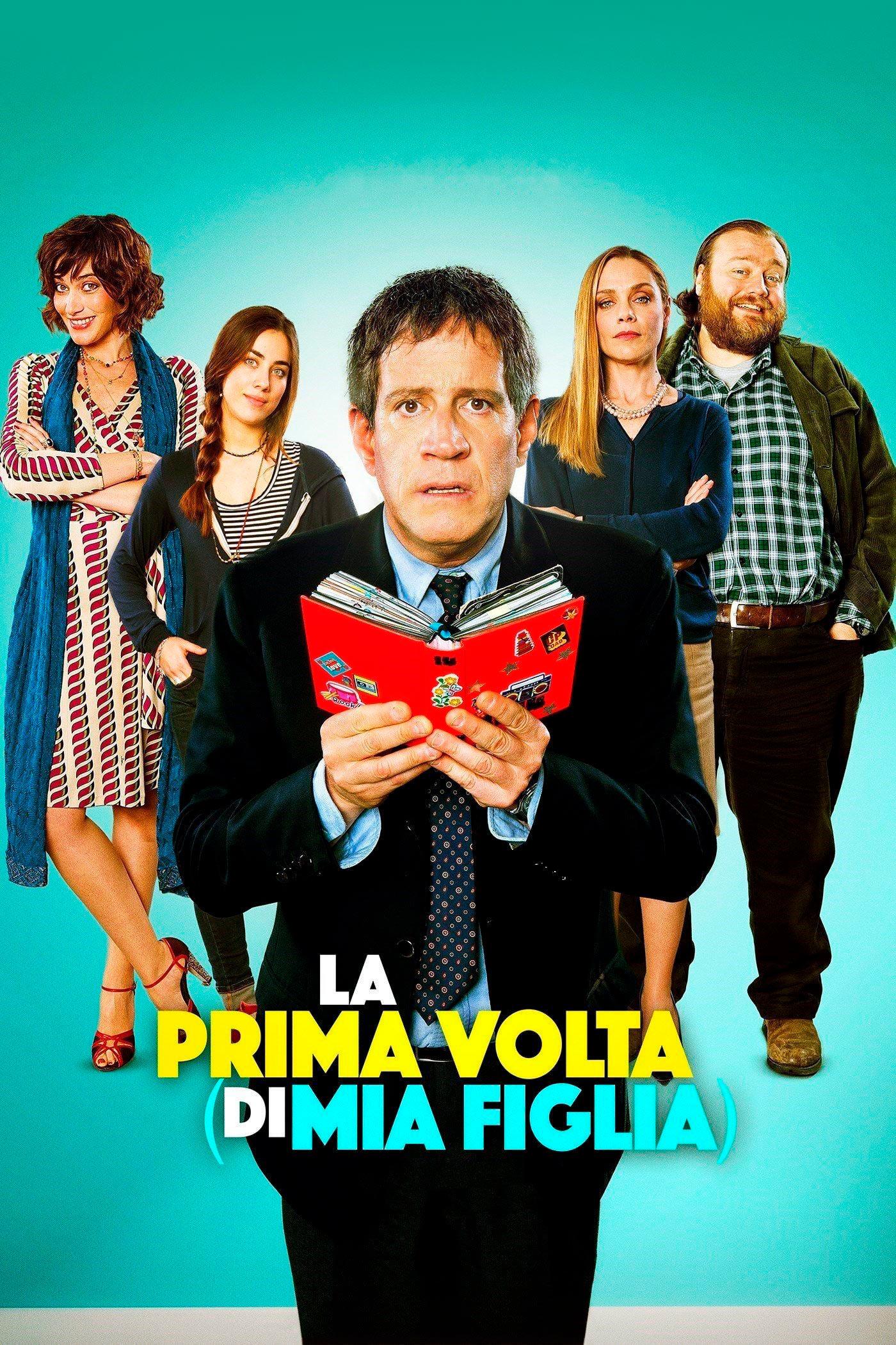 La prima volta (di mia figlia) (la-prima-volta-di-mia-figlia) Фильм 2015