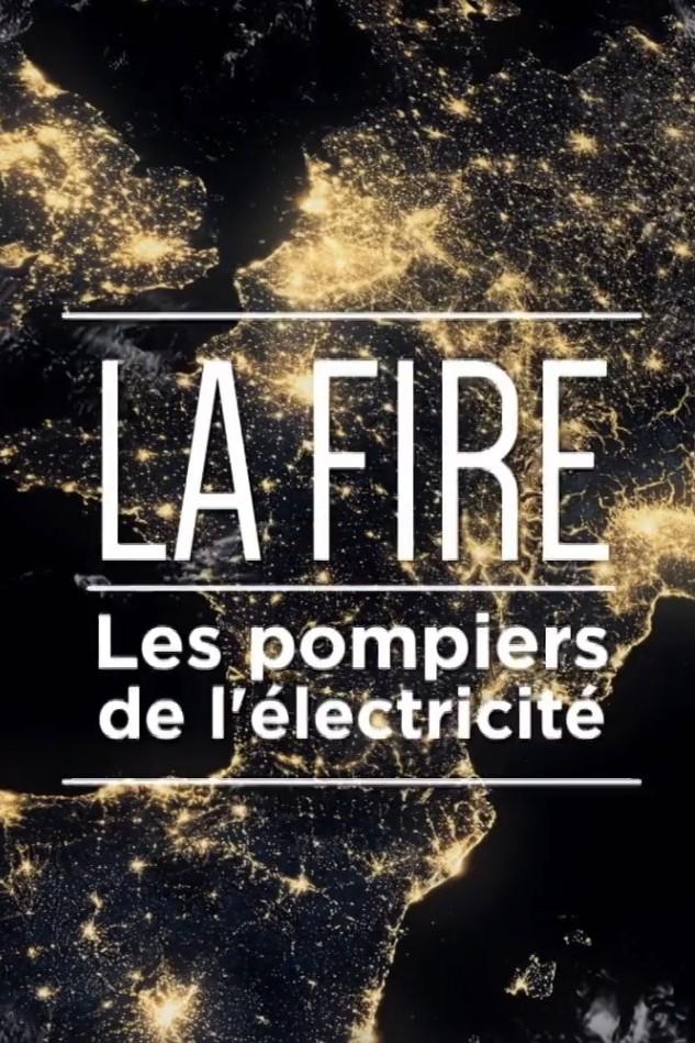 La fire : les pompiers de l'électricité (la-fire-les-pompiers-de-llectricit) Документальный фильм