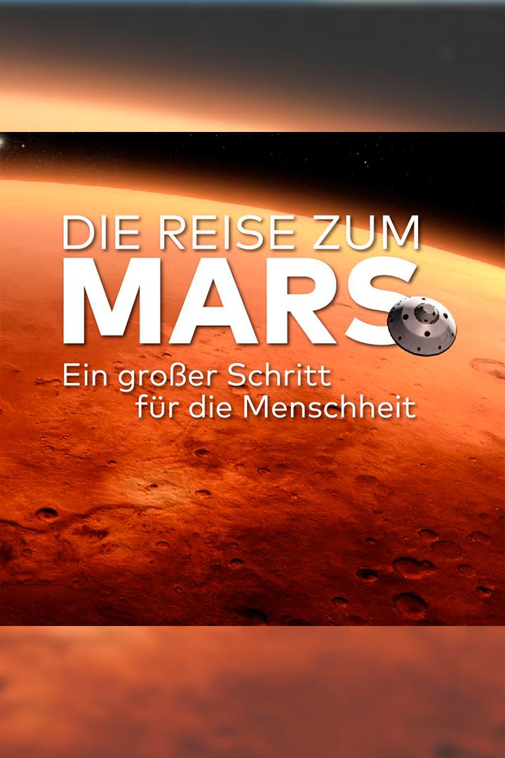 Die Reise zum Mars-Ein großer Schritt für die Menschheit? (die-reise-zum-mars-ein-groer-schritt-fr-die-menschheit) Документальный фильм
