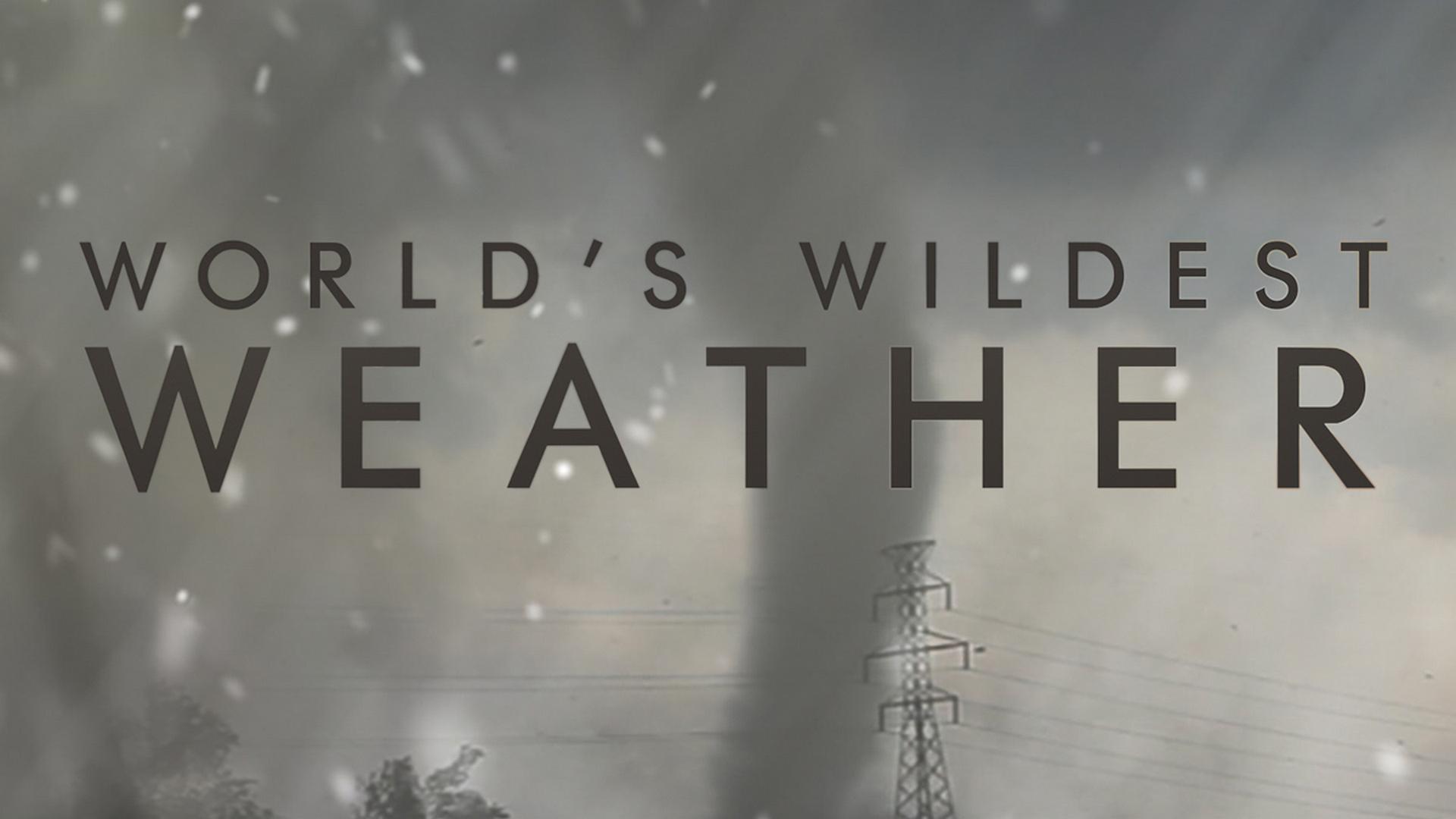 World's Wildest Weather (worlds-wildest-weather) Документальный сериал