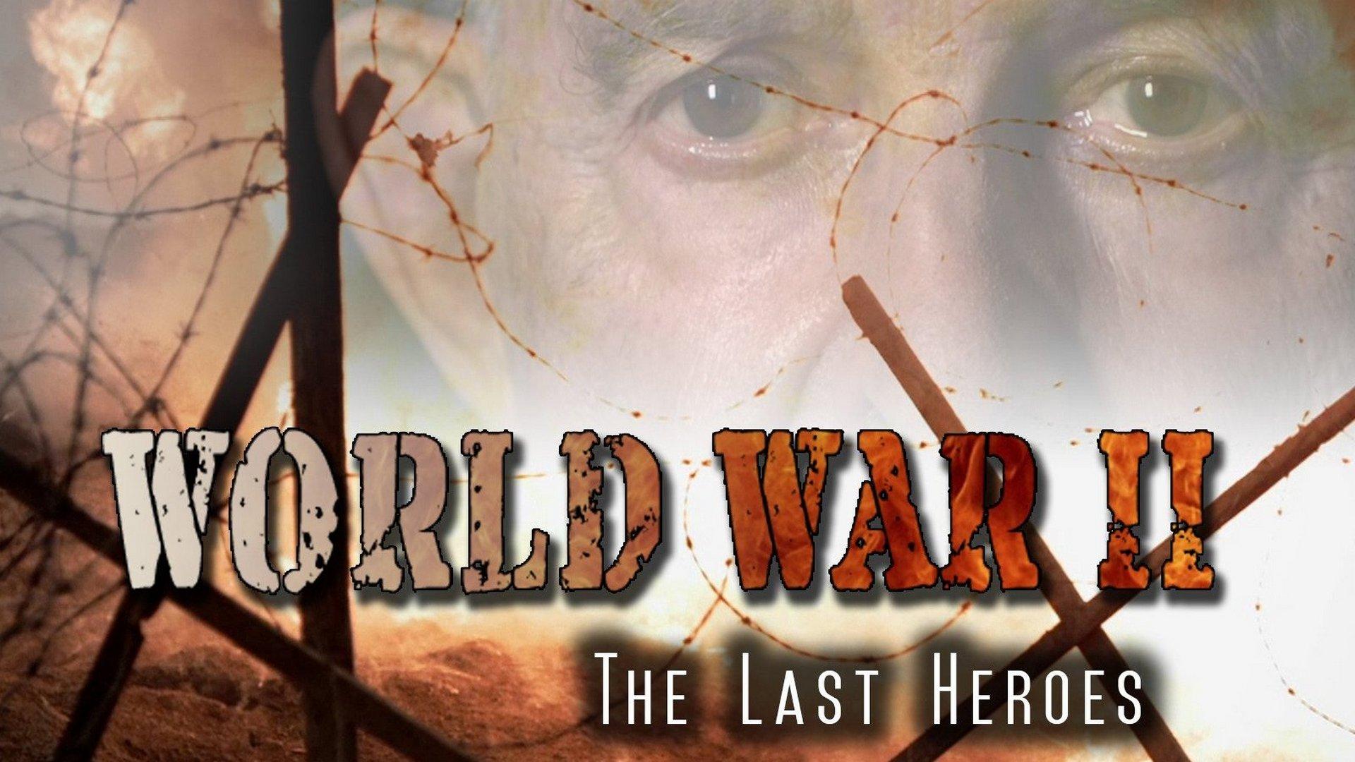 World War II: The Last Heroes (world-war-ii-the-last-heroes) Документальный сериал