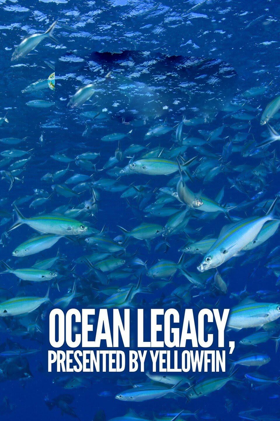Ocean Legacy, Presented By Yellowfin (ocean-legacy-presented-by-yellowfin) ТВ-шоу