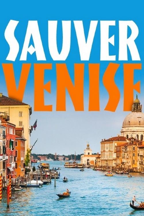 Sauver Venise (sauver-venise) Документальный фильм