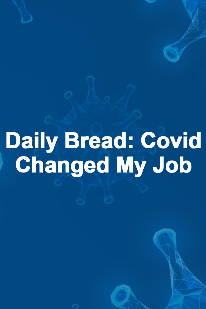 Daily Bread: Covid Changed My Job (daily-bread-covid-changed-my-job) Документальный сериал