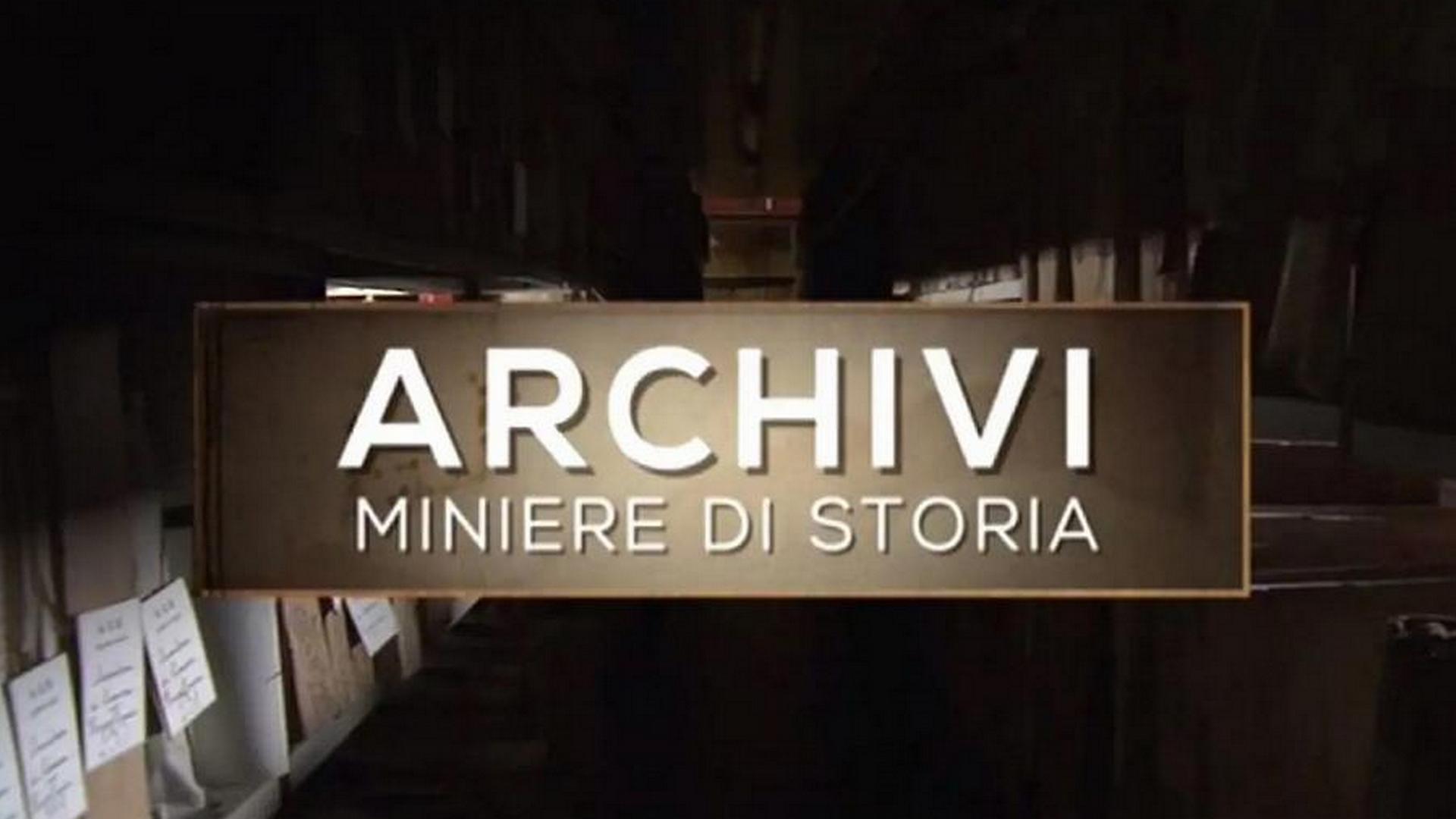 Archivi, miniere di storia (archivi-miniere-di-storia) Документальный сериал
