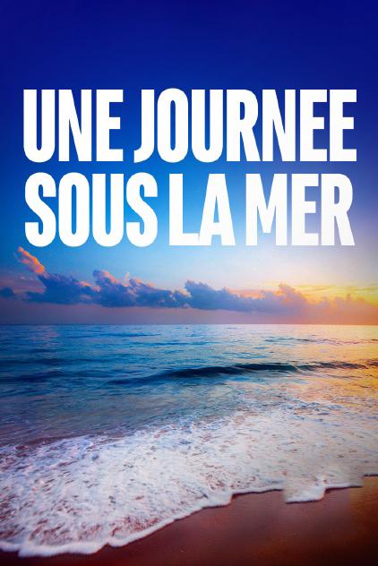 Une journée sous la mer (une-journe-sous-la-mer) Документальный фильм