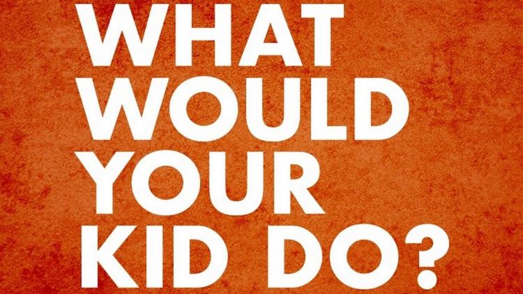 Постер What Would Your Kid Do?