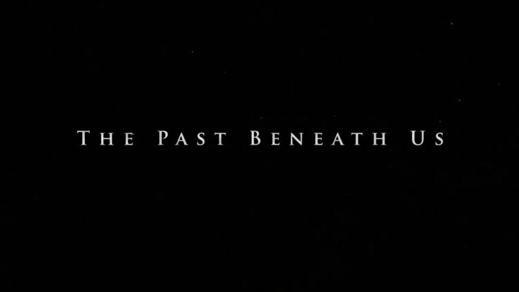 Постер The Past Beneath Us