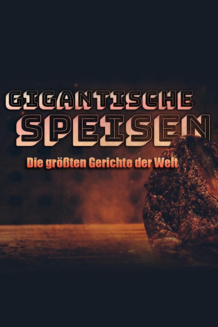 Gigantische Speisen-Die größten Gerichte der Welt (gigantische-speisen-die-grten-gerichte-der-welt) Документальный фильм