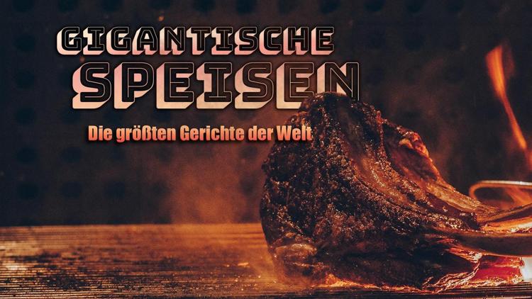 Постер Gigantische Speisen-Die größten Gerichte der Welt