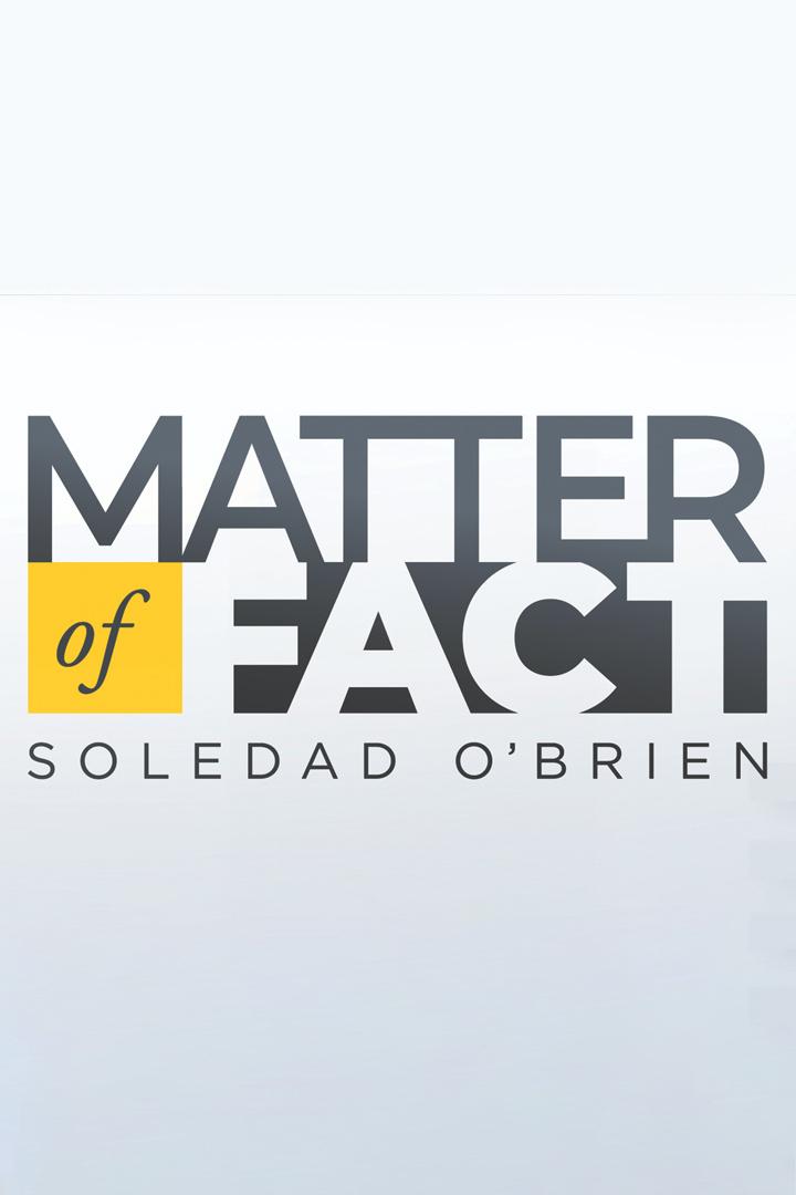 Matter of Fact With Soledad O'Brien (matter-of-fact-with-soledad-obrien) Новости