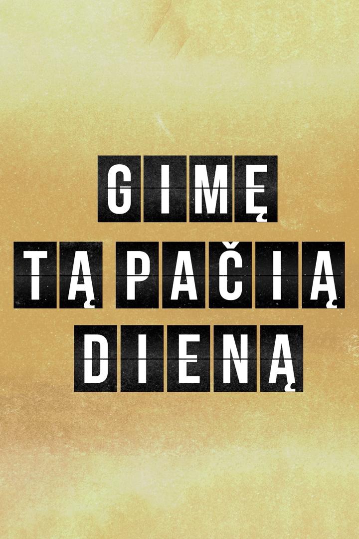 Gimę tą pačią dieną (gim-t-pai-dien) Документальный сериал