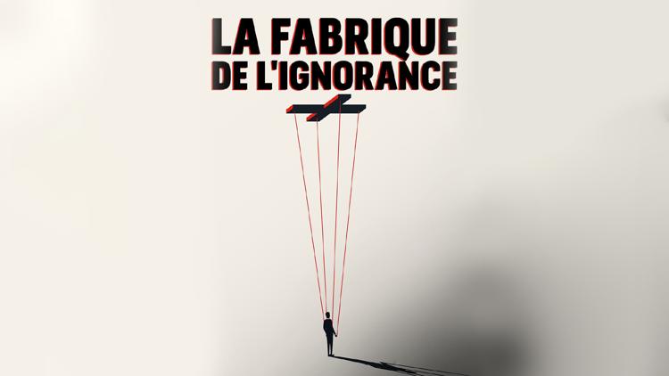 Постер La fabrique de l'ignorance