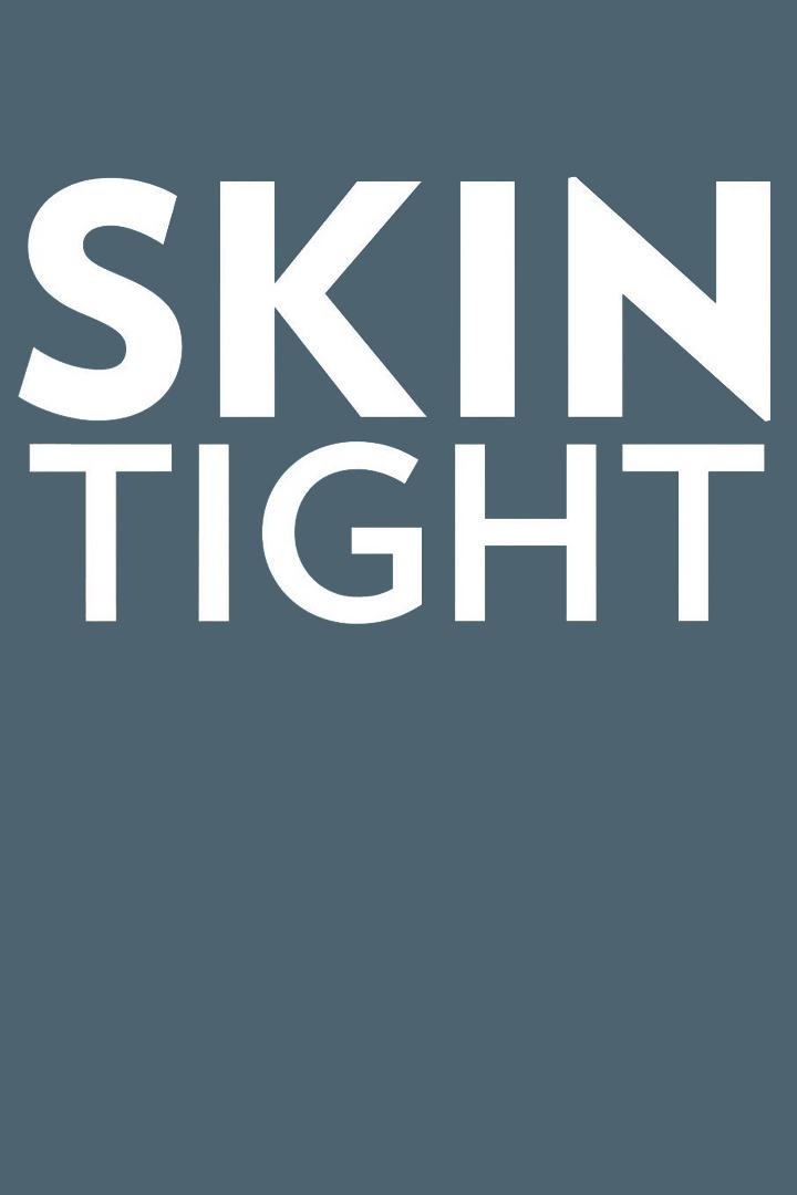 Skin Tight (skin-tight) Документальный сериал