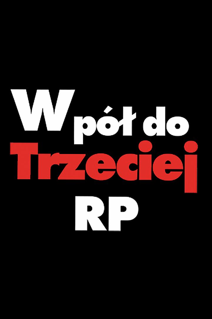 W pół do Trzeciej RP (w-p-do-trzeciej-rp) Документальный сериал
