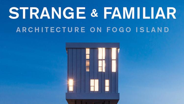 Постер Strange & Familiar: Architecture on Fogo Island