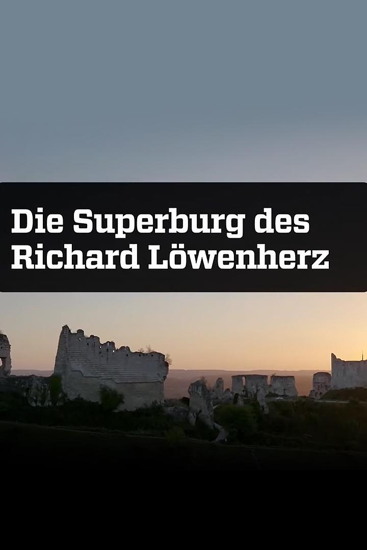 Die Superburg des Richard Löwenherz (die-superburg-des-richard-lwenherz) Документальный фильм